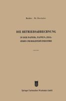 Die Betriebsabrechnung in Der Papier-, Pappen-, Zellstoff- Und Holzstoff-Industrie 3663147126 Book Cover