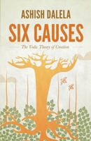 Six Causes: The Vedic Theory of Creation 8193052331 Book Cover