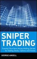 Sniper Trading: Essential Short-Term Money-Making Secrets for Trading Stocks, Options and Futures 047139422X Book Cover