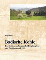 Badische Kohle: Der Steinkohlenbergbau bei Berghaupten und Diersburg nach 1890 3833433264 Book Cover