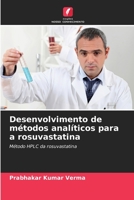 Desenvolvimento de métodos analíticos para a rosuvastatina: Método HPLC da rosuvastatina 6206102203 Book Cover