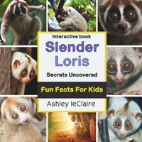 Slender Loris Secrets Uncovered: Fun Facts About the Sticky-Handed Primates of Nocturnal Jungle Animals for Kids Ages 5–10 B0F9T85QZL Book Cover