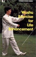 Wushu Exercise for Life Enhancement (Chinese Wushu Series) (Chinese Wushu) 7119014110 Book Cover