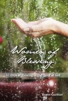 Women of Blessing: 31 Days of Flowing in the Favor of God 1312389435 Book Cover