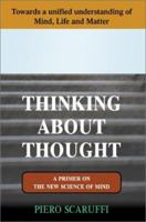 Thinking About Thought: A Primer on the New Science of Mind, Towards a unified Understanding of Mind, Life and Matter 0595264204 Book Cover