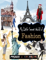 My Little Secret World of Fashion: Mazes and Fashion coloring for girls, fashion coloring books for teen girls, puzzles book for Girls, Fashion Colori B08P5TRY1F Book Cover