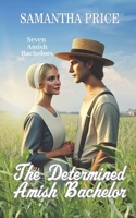 The Determined Amish Bachelor 1694857638 Book Cover
