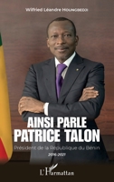 Ainsi parle Patrice Talon: Président de la République du Bénin 2016-2021 (French Edition) 2343242895 Book Cover
