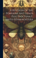 A Revision of the Ponerine ant Genus Plectroctena F. Smith 1022220470 Book Cover