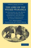The Lore of the Whare-Wānanga: Or Teachings of the Maori College on Religion, Cosmogony, and History 1108040101 Book Cover