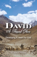 David: A Flawed Hero: Developing a Heart for God 1798556693 Book Cover
