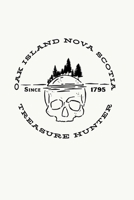 Oak Island Nova Scotia Treasure Hunter: Oak Island Nova Scotia Treasure, Mystery and Templar Noebook or Journal 1699302138 Book Cover