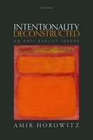 Intentionality Deconstructed: An Anti-Realist Theory 0198896433 Book Cover