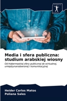 Media i sfera publiczna: studium arabskiej wiosny 6200861595 Book Cover