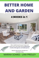 Better Home and Garden: Give a stylish touch to your house and restore your spirit while learning Macrame, Crochet, Microgreens and Hydroponics. Step by step process and tips for a minimalist living B08ZB6S9WF Book Cover