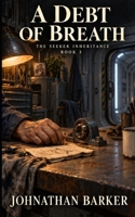 A Debt of Breath (The Seeker Inheritance) B0HKGNWDMV Book Cover