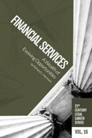 Financial Services: A Wealth of Evolving Opportunities (21st Century Legal Career Series) (Volume 16) 1946228311 Book Cover