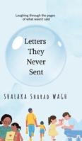 Letters They Never Sent: Laughing through the pages of what wasn't said B0FJ1NJW5J Book Cover