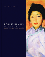 Robert Henri's California: Realism, Race and Region 1914-1925 0935314865 Book Cover