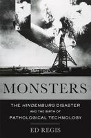 Monsters: The Hindenburg Disaster and the Birth of Pathological Technology 0465065945 Book Cover