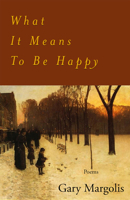What It Means to Be Happy: Poems B0BYTWXDC1 Book Cover