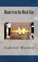 Blame it on the Black Star 0615723942 Book Cover
