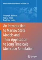 An Introduction to Markov State Models and Their Application to Long Timescale Molecular Simulation 9400776055 Book Cover