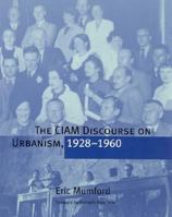 The CIAM Discourse on Urbanism, 1928-1960 0262632632 Book Cover