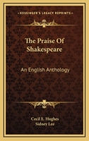 The praise of Shakespeare: an English anthology 1163242640 Book Cover