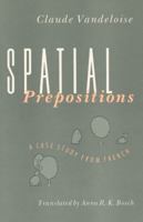 Spatial Prepositions: A Case Study from French 0226847284 Book Cover