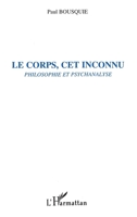 Le Corps, CET Inconnu: Philosophie et psychanalyse 273845173X Book Cover