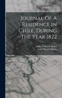 Journal Of A Residence In Chile, During The Year 1822 1017483280 Book Cover