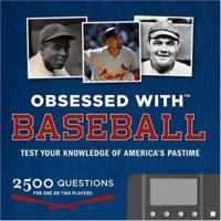 Obssessed With...baseball: Test Your Knowledge of America's Pastime (Obsessed With...) 1932855734 Book Cover