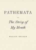 Pathemata, Or, the Story of My Mouth B0FH478MZM Book Cover