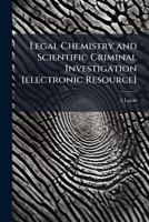 Legal chemistry and scientific criminal investigation [electronic resource] 1177911582 Book Cover
