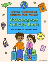 Little Travelers: Around the World Travel Coloring and Activity Book for Kids B0H4Q7G8B4 Book Cover
