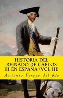 Historia Del Reinado De Carlos III En Espaa; Volume 3 1542975573 Book Cover