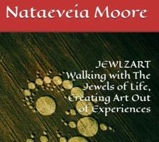 Jewlzart : Walking with The jewels of Life, Creating Art Out of Experiences B0GXKZM5DZ Book Cover