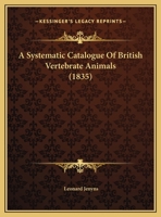 A Systematic Catalogue of British Vertebrate Animals 1161763503 Book Cover