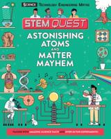 STEM Quest: Astonishing Atoms and Matter Mayhem 1783123451 Book Cover