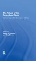 The Failure of the Centralized State: Institutions and Selfgovernance in Africa 0367292041 Book Cover
