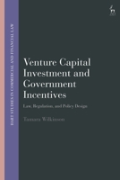 Venture Capital Investment and Government Incentives: Law, Regulation, and Policy Design 1509976396 Book Cover