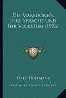 Die Makedonen, Ihre Sprache Und Ihr Volkstum 1168433487 Book Cover