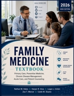 Family Medicine Textbook: Primary Care, Preventive Medicine, Chronic Disease Management, Acute Care, and Patient Counseling B0H6QVFDFN Book Cover