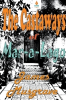 Castaways of Mar-a-Lago B0BPLSGQ4Q Book Cover