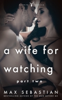 A Wife For Watching: Part Two B0F32Q2FJL Book Cover
