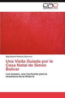 Una Visita Guiada Por La Casa Natal de Simon Bolivar 3846574570 Book Cover