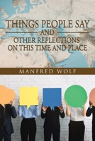 Things People Say and Other Reflections on This Time and Place 1663251029 Book Cover