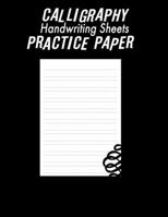 Calligraphy Handwriting Paper For Beginner Practice: Calligraphy Writing Paper And Workbook For Beginners, 100 Sheet Pages for Writing Practice, ... (Calligraphy Practice Handwriting Paper) B083XX6BWM Book Cover