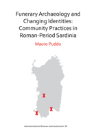 Funerary Archaeology and Changing Identities: Community Practices in Roman-Period Sardinia 1789690005 Book Cover
